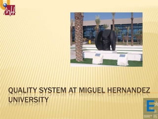 Qualitysystem at miguel hernandezuniversity 