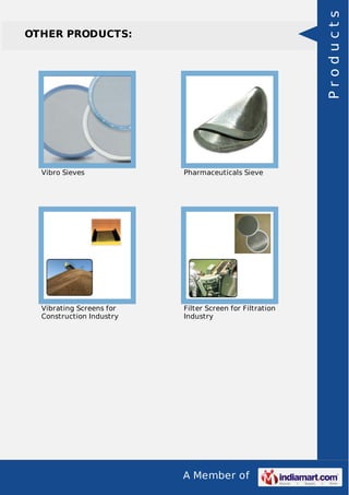 Products

OTHER PRODUCTS:

Vibro Sieves

Pharmaceuticals Sieve

Vibrating Screens for
Construction Industry

Filter Screen for Filtration
Industry

A Member of

 