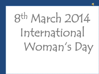 th
8

March 2014
International
Woman‘s Day

 