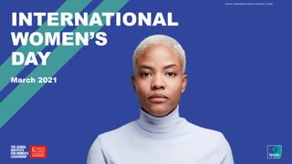 INTERNATIONAL
WOMEN’S
DAY
March 2021
© Ipsos | International Women’s Day 2021 | Public
 