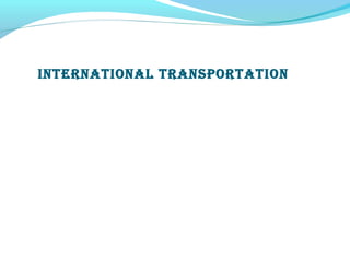 INTERNATIONAL TRANSPORTATION
 