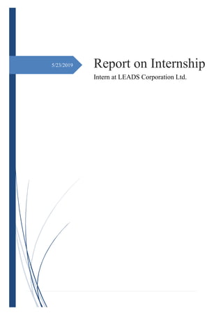 5/23/2019 Report on Internship
Intern at LEADS Corporation Ltd.
 