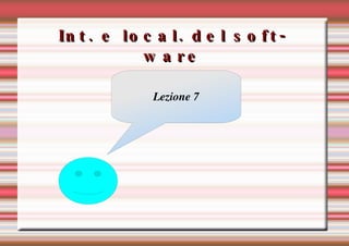 Int. e local. del software Lezione 7 