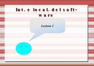 Int. e local. del software Lezione 1 