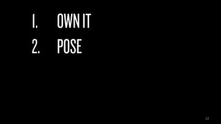 12
1. OWNIT
2. POSE
 
