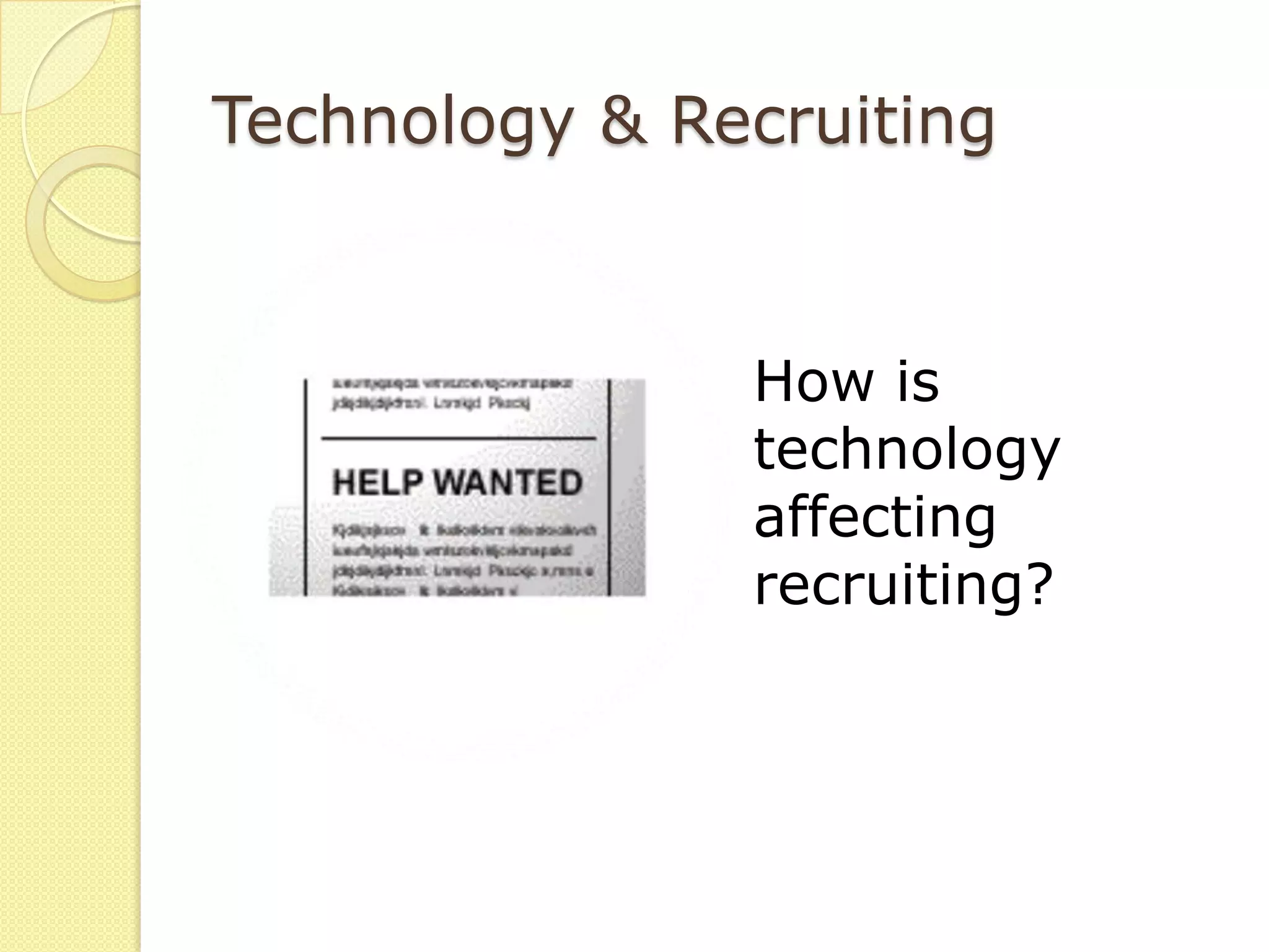 Technology & Recruiting


               How is
               technology
               affecting
               recruiting?
 