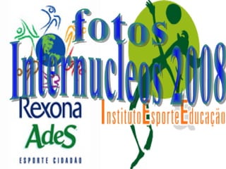 fotos Internucleos 2008 