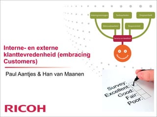 Interne- en externe klanttevredenheid (embracing Customers) Paul Aantjes & Han van Maanen 