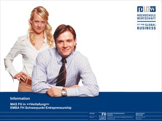 Information MAS FH in <<Vertiefung>> EMBA FH Schwerpunkt Entrepreneurship 