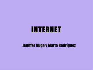 INTERNET Jeniffer Buga y Marta Rodríguez 