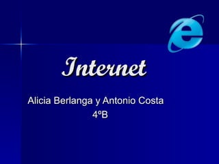 Internet Alicia Berlanga y Antonio Costa 4ºB 