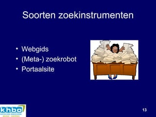 Soorten zoekinstrumenten Webgids (Meta-) zoekrobot Portaalsite 
