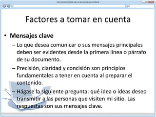 Factores a tomar en cuenta Voz activaSaque el máximo provecho de la potencia que le ofrece la voz activa. La voz pasiva puede parecer más profesional y objetiva pero le resta fuerza al sujeto de la frase. 