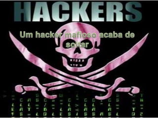 Um hacker mafioso acaba de soltar 