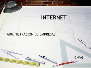 INTERNET ADMINISTRACION DE EMPRESAS CMVG 