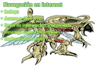 Navegación en internetIncluye Acceso a sitos webEnvió de información a sitios web Descarga segura de archivosExploración de sitios
