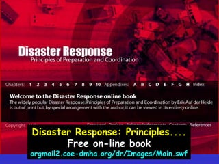 Disaster Response: Principles....Free on-line bookorgmail2.coe-dmha.org/dr/Images/Main.swf