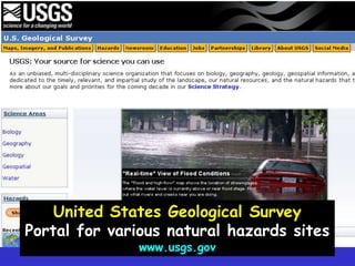 United States Geological SurveyPortal for various natural hazards siteswww.usgs.gov