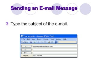 3.  Type the subject of the e-mail.  Sending an E-mail Message 