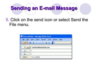 Sending an E-mail Message 5.  Click on the send icon or select Send the File menu.  