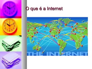 O que é a Internet 