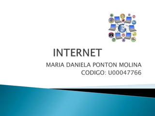 INTERNET MARIA DANIELA PONTON MOLINA CODIGO: U00047766 