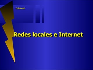 Redes locales e Internet Redes locales e Internet 