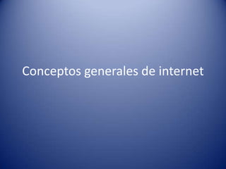 Conceptos generales de internet 