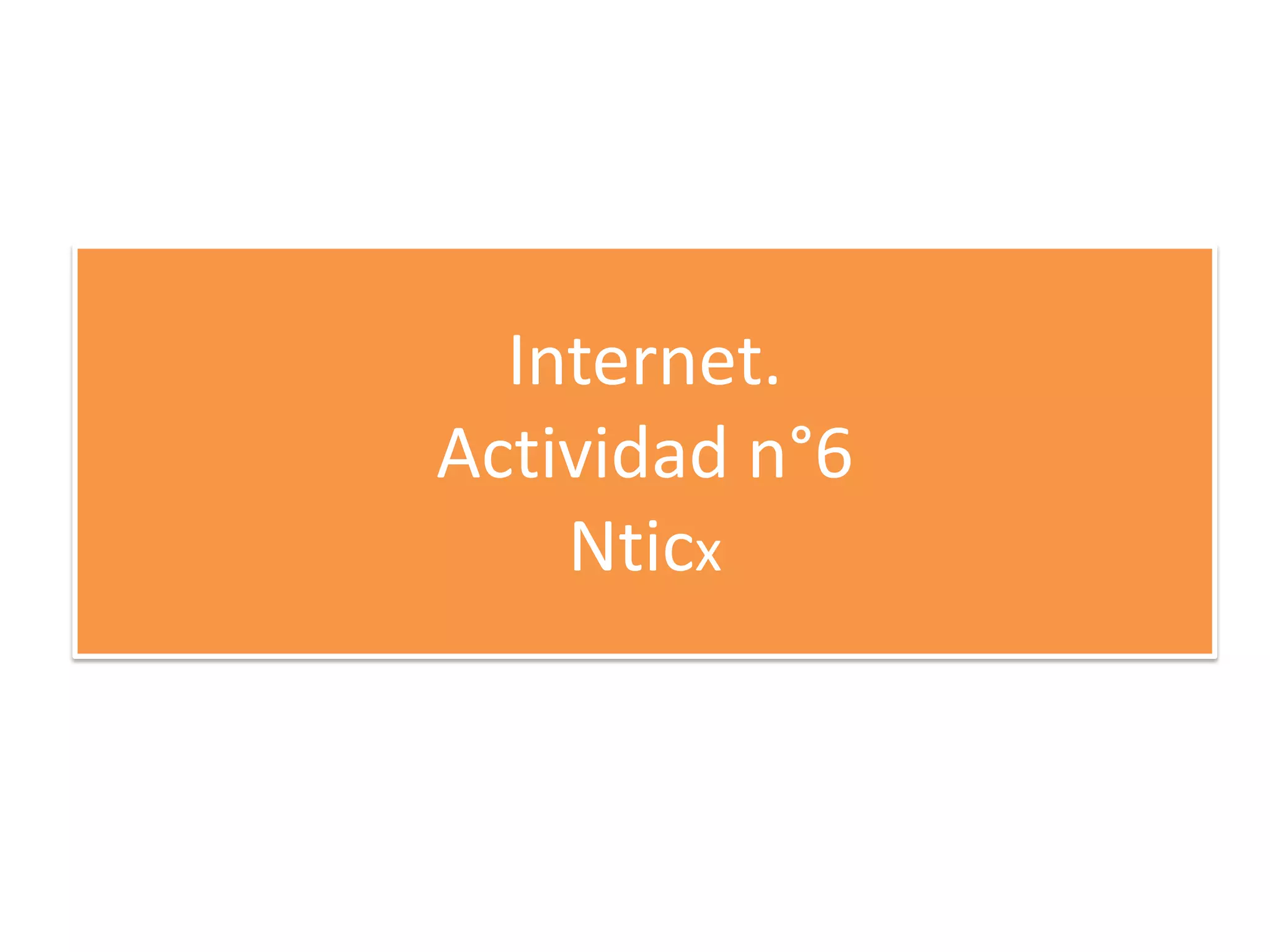 Internet.Actividad n°6Nticx