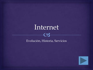 Internet Evolución, Historia, Servicios  
