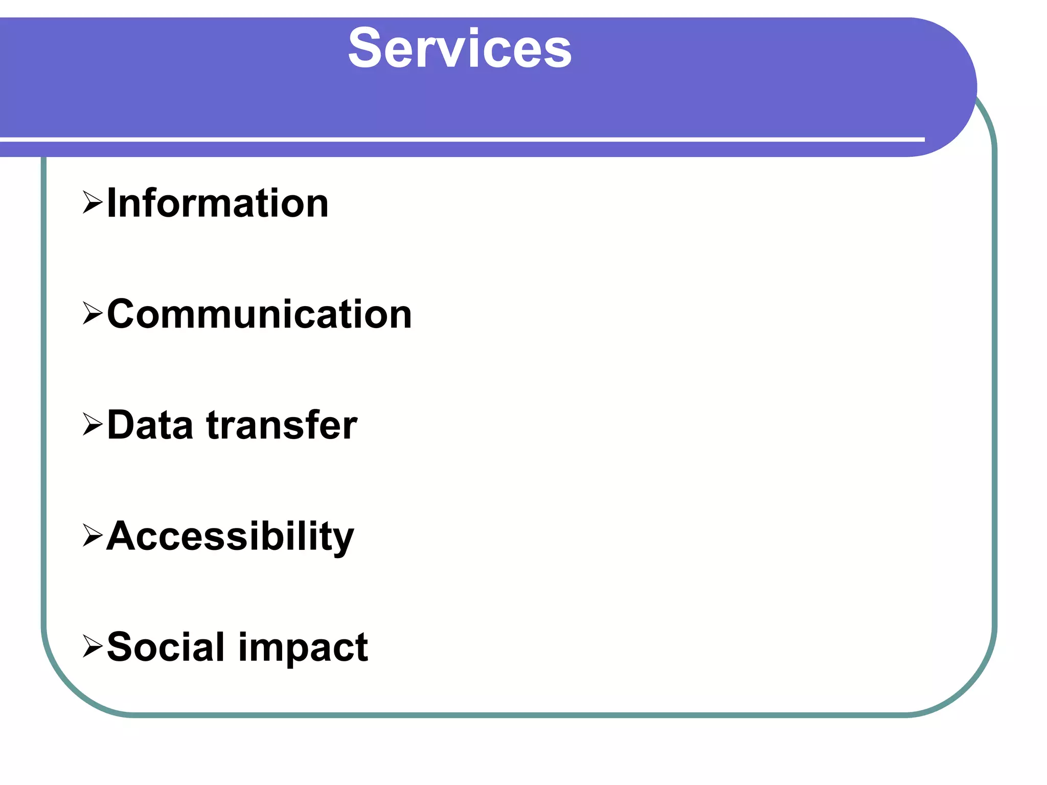 Services Information Communication Data transfer Accessibility Social impact 