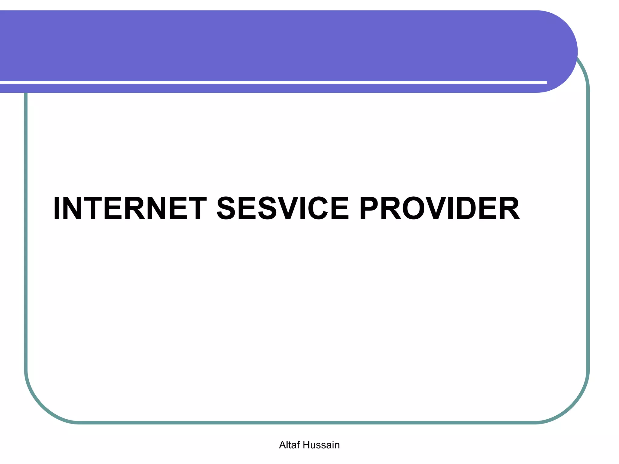 INTERNET SESVICE PROVIDER 