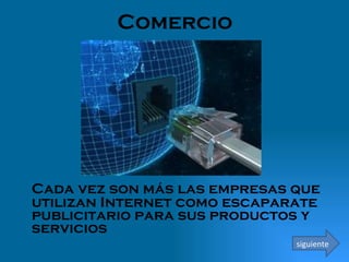 Comercio Cada vez son más las empresas que utilizan Internet como escaparate publicitario para sus productos y servicios  siguiente 