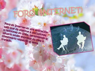 FORO (INTERNET)Foro en Internet es una aplicación web que da soporte a discusiones u opiniones en línea, permitiendo al usuario poder expresar su idea o comentario respecto al tema tratado.
