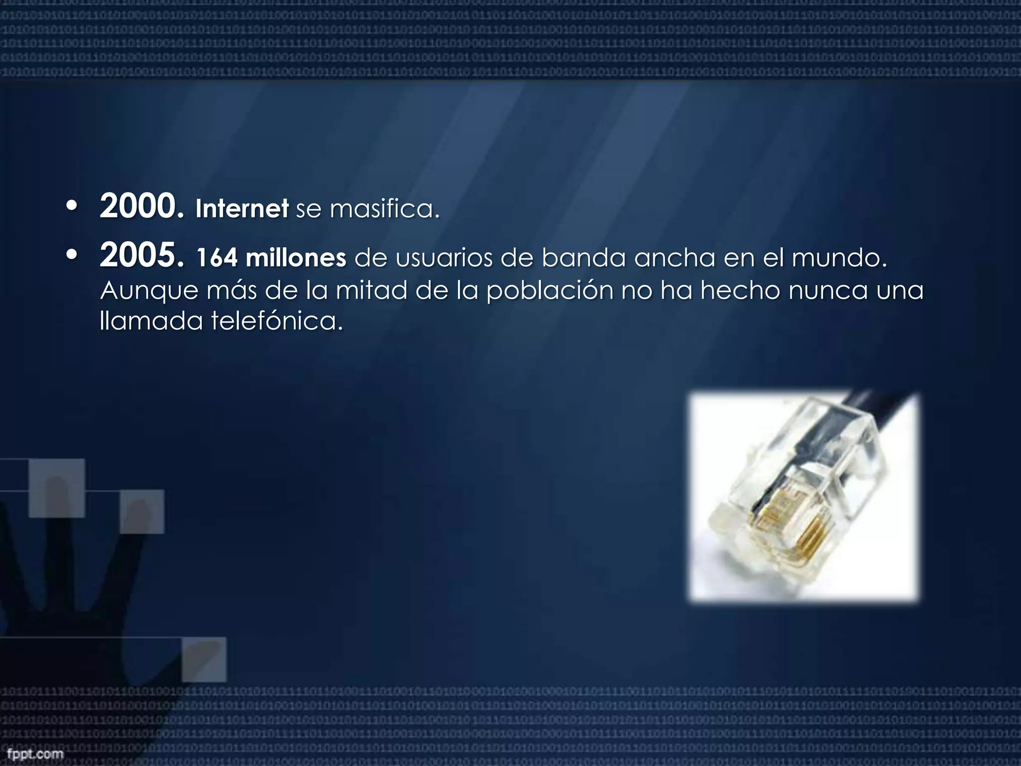 1993. El navegador Mosaicfacilita el acceso a la WWW, es precursor de Netscape. Se transmiten 45 millones de bits por segundo.1995. NSFNET es reemplazada por otros centros de cómputo y distribución de información ubicados en distintas partes de mundo.1998. Acuerdo para crear una agencia internacional de registro de nombres o dominios.1999. Según una agencia de Naciones Unidas, hay más de 200 millones de habitantes en el ciberespacio y 43.2 millones de computadoras conectadas aInternet.