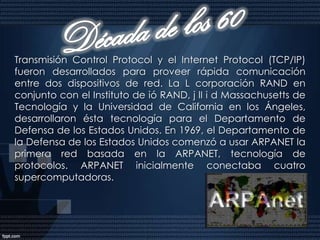¿Qué es Internet?Es una red de redes. Actualmente conecta miles de redes para permitir compartir información y recursos a nivel mundial. Con la Internet los usuarios pueden  compartir, p p , prácticamente, cualquier cosa almacenada en un archivo.