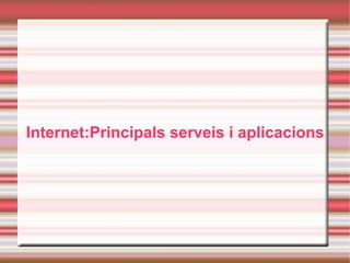 Internet:Principals serveis i aplicacions 