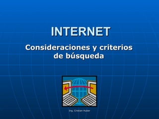INTERNET Consideraciones y criterios de búsqueda 