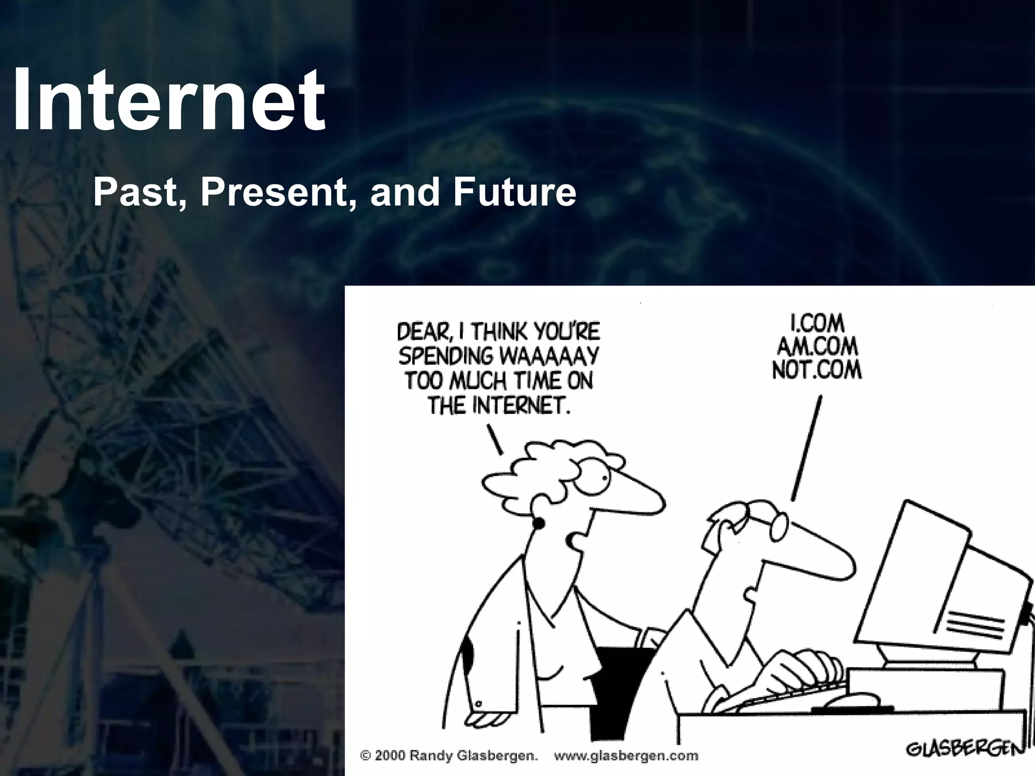 Internet Past, Present, and Future