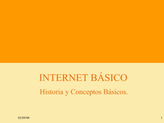 INTERNET BÁSICO Historia y Conceptos Básicos. 06/01/09 