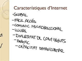 Característiques d’Internet
 