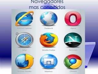 Navegadores
mas conocidos
 