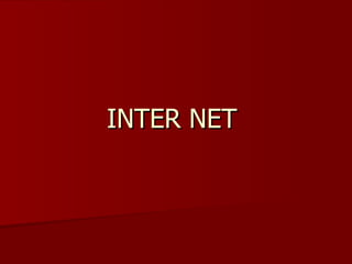 INTER NET
 