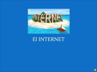 El INTERNET
 