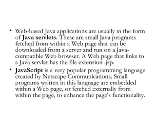 •   Examples of JavaScript include drop-down menus, image displays, and
    mouse-over interactions. The drop-down menus o...