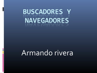 Armando rivera
 