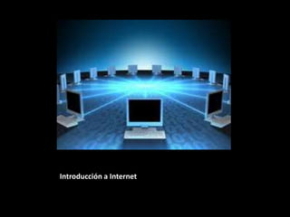 Introducción a Internet
 