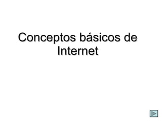 Conceptos básicos de  Internet 