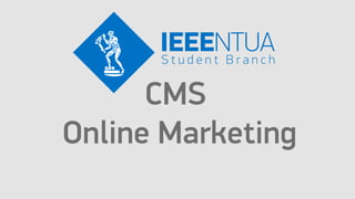 CMS
Online Marketing
 