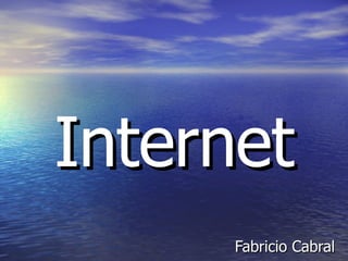 Internet Fabricio Cabral 